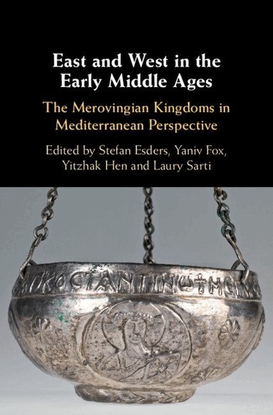 Stefan Esders, Yaniv Fox, Yitzhak Hen, Laury Sarti - East and West in the Early Middle Ages, Inbunden