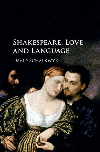 David Schalkwyk - Shakespeare, Love and Language, Inbunden
