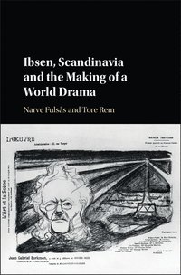 bokomslag Ibsen, Scandinavia and the Making of a World Drama