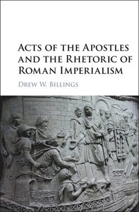 bokomslag Acts of the Apostles and the Rhetoric of Roman Imperialism