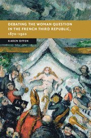 bokomslag Debating the Woman Question in the French Third Republic, 1870-1920