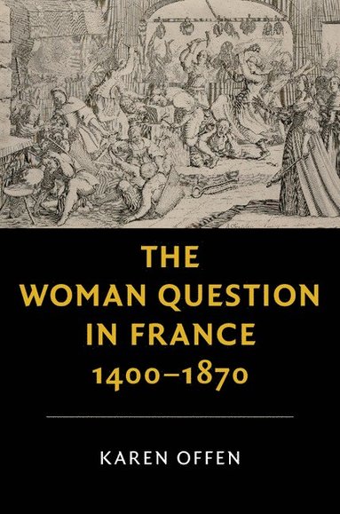bokomslag The Woman Question in France, 1400-1870