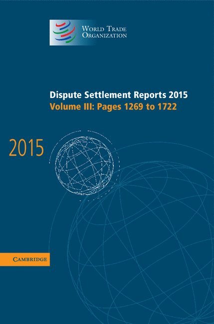 World Trade Organization - Dispute Settlement Reports 2015: Volume 3, Pages 1269-1722, Inbunden