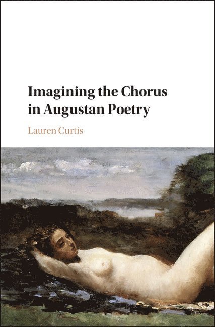 Imagining the Chorus in Augustan Poetry 1