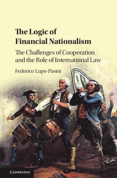 bokomslag The Logic of Financial Nationalism