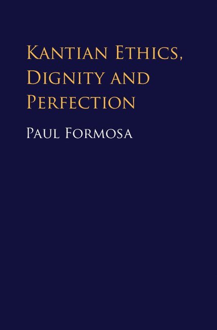 Kantian Ethics, Dignity and Perfection 1