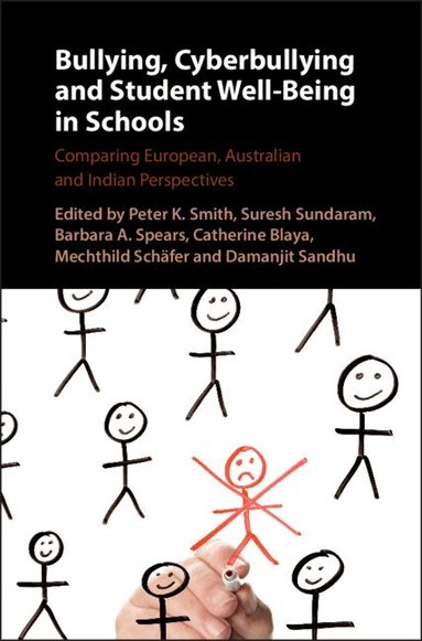 Peter K. Smith, Suresh Sundaram, Barbara A. Spears, Catherine Blaya, Mechthild Schäfer, Damanjit Sandhu - Bullying, Cyberbullying and Student Well-Being in Schools, Inbunden