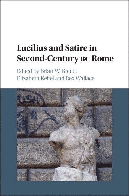 Lucilius and Satire in Second-Century BC Rome 1