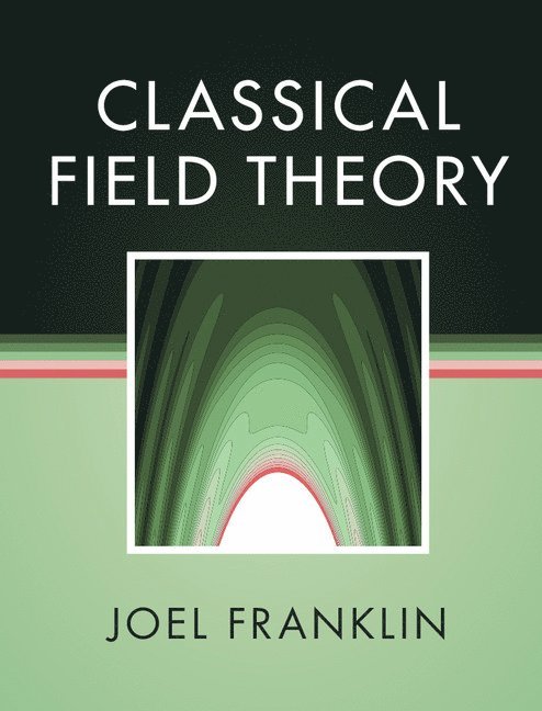 Joel Franklin, Oregon) Franklin, Joel (Reed College - Classical Field Theory, Inbunden