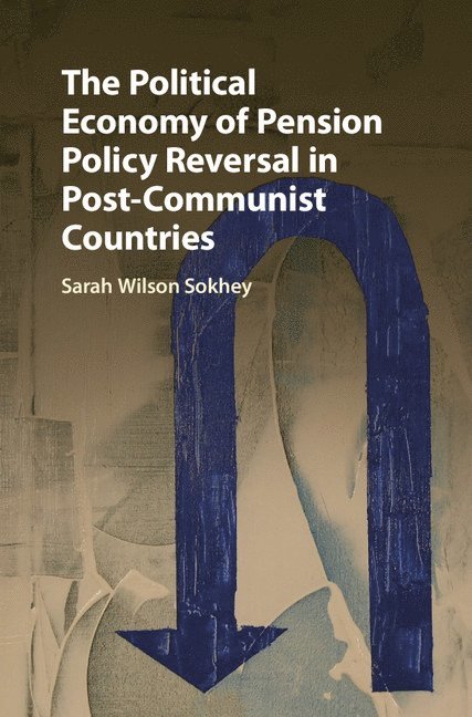 The Political Economy of Pension Policy Reversal in Post-Communist Countries 1