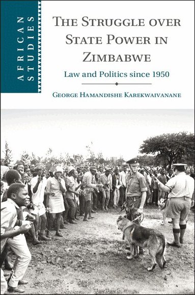 George Hamandishe Karekwaivanane - The Struggle over State Power in Zimbabwe, Inbunden