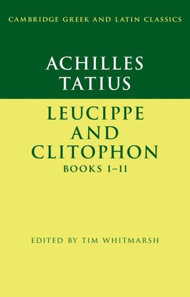 bokomslag Achilles Tatius: Leucippe and Clitophon Books I-II