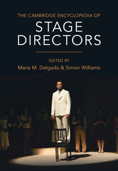 Maria M. Delgado, Simon Williams - The Cambridge Encyclopedia of Stage Directors, Inbunden