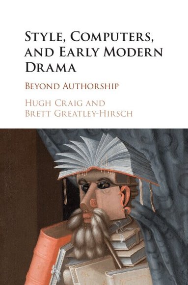 Hugh Craig, Brett Greatley-Hirsch - Style, Computers, and Early Modern Drama, Inbunden