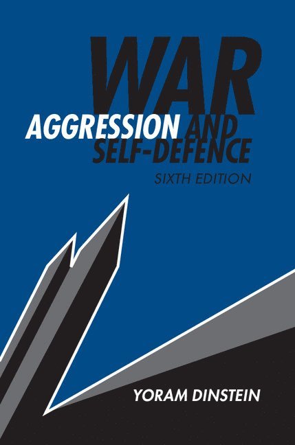 Yoram Dinstein, Yoram (Tel-Aviv University) Dinstein - War, Aggression and Self-Defence, Inbunden