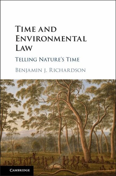 Benjamin J. Richardson - Time and Environmental Law, Inbunden