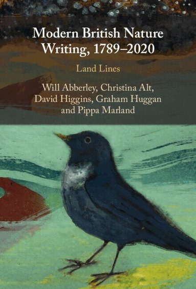 Will Abberley, Christina Alt, David Higgins, Graham Huggan, Pippa Marland - Modern British Nature Writing, 1789-2020, Inbunden