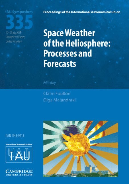 Space Weather of the Heliosphere (IAU S335) 1