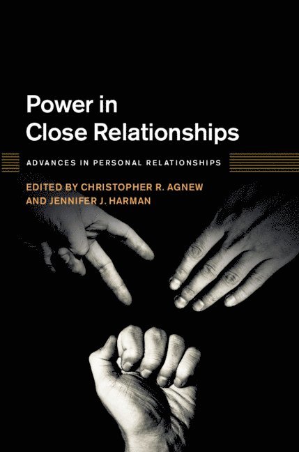 Christopher R. Agnew, Jennifer J. Harman, Indiana) Agnew, Christopher R. (Purdue University, Jennifer J. (Colorado State University) Harman, Christopher R Agnew, Jennifer J Harman - Power in Close Relationships, Inbunden