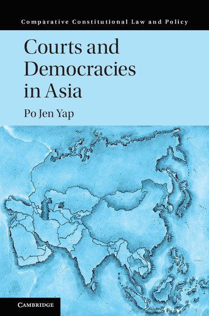 Po Jen Yap, Po Jen (The University of Hong Kong) Yap - Courts and Democracies in Asia, Inbunden