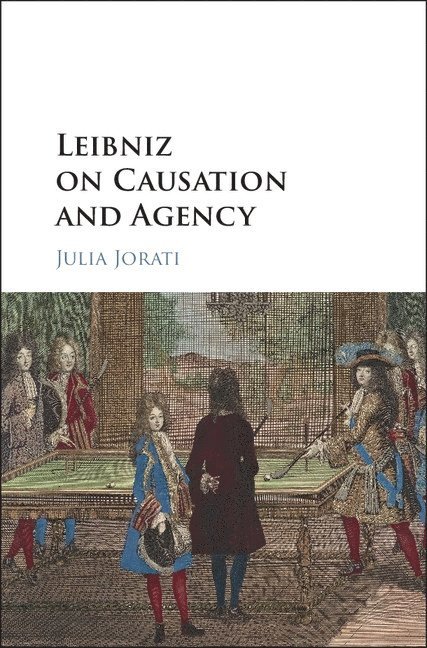 Leibniz on Causation and Agency 1