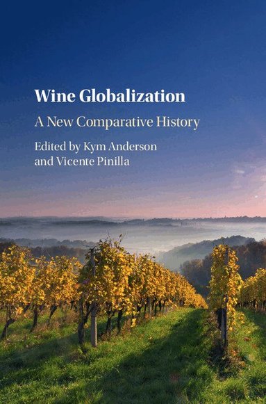 Kym Anderson, Vicente Pinilla - Wine Globalization, Inbunden