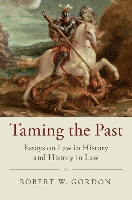 Robert W. Gordon, California) Gordon, Robert W. (Stanford University - Taming the Past, Inbunden