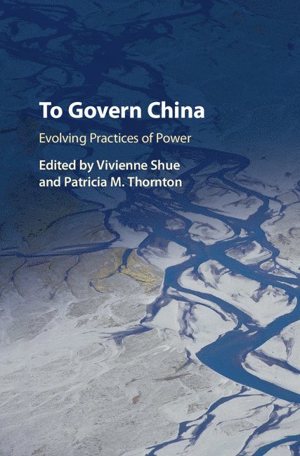 Vivienne Shue, Patricia M. Thornton, Vivienne (University of Oxford) Shue, Patricia M. (University of Oxford) Thornton, Patricia M Thornton - To Govern China, Inbunden