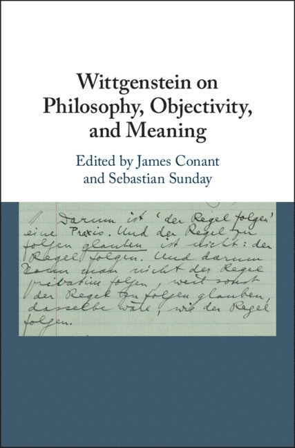 James Conant, Sebastian Sunday, James (University of Chicago) Conant, Sebastian (University of Oxford) Sunday - Wittgenstein on Philosophy, Objectivity, and Meaning, Inbunden