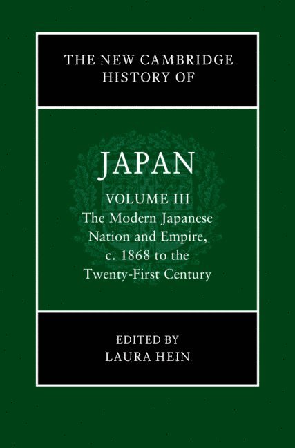 The New Cambridge History of Japan: Volume 3, The Modern Japanese Nation and Empire, c.1868 to the Twenty-First Century 1