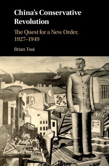 Brian Tsui - China's Conservative Revolution, Inbunden