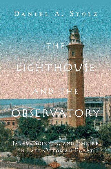 Daniel A. Stolz - The Lighthouse and the Observatory, Inbunden