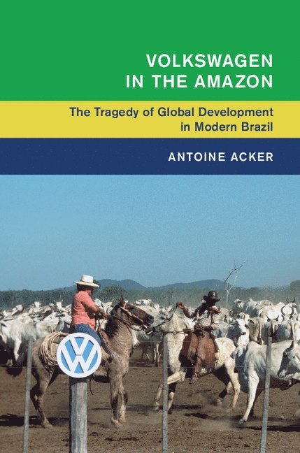 Antoine Acker - Volkswagen in the Amazon, Inbunden