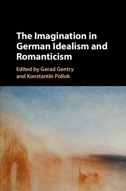 The Imagination in German Idealism and Romanticism 1