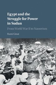 Rami Ginat - Egypt and the Struggle for Power in Sudan, Inbunden