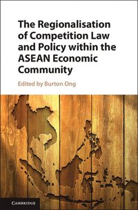 bokomslag The Regionalisation of Competition Law and Policy within the ASEAN Economic Community