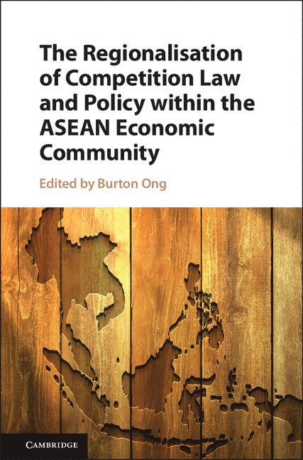 Regionalisation of Competition Law and Policy within the ASEAN Economic Community