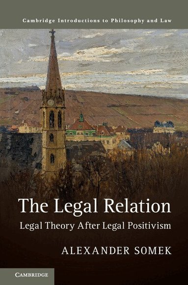 Alexander Somek - The Legal Relation, Inbunden