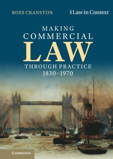Making Commercial Law Through Practice 1830-1970 1