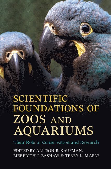 Allison B. Kaufman, Meredith J. Bashaw, Terry L. Maple, Allison B. (University of Connecticut) Kaufman, Pennsylvania) Bashaw, Meredith J. (Franklin and Marshall College - Scientific Foundations of Zoos and Aquariums, Inbunden