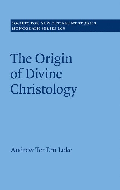 Andrew Ter Ern Loke, Andrew Ter Ern (The University of Hong Kong) Loke - The Origin of Divine Christology, Inbunden
