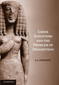 bokomslag Greek Sculpture and the Problem of Description