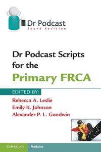 bokomslag Dr Podcast Scripts for the Primary FRCA