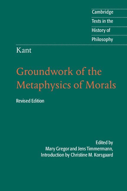 Kant: Groundwork of the Metaphysics of Morals 1