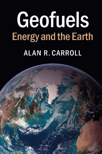 Madison) Carroll, Alan R. (University of Wisconsin, Alan R. Carroll - Geofuels, Häftad