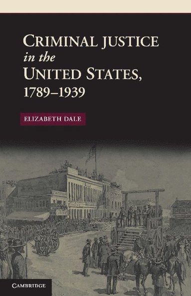 bokomslag Criminal Justice in the United States, 1789-1939