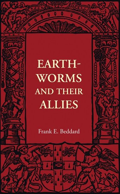 Frank E. Beddard - Earthworms and their Allies, Häftad