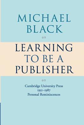 Michael Black - Learning to Be a Publisher, Häftad