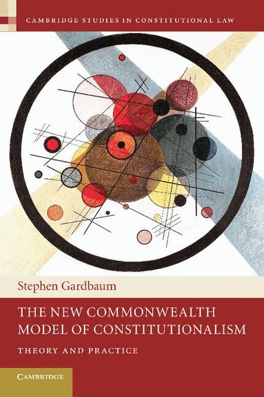 Stephen Gardbaum - The New Commonwealth Model of Constitutionalism, Häftad