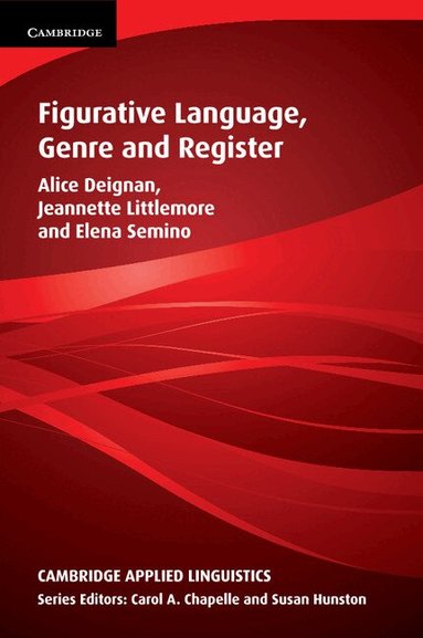 Alice Deignan, Jeannette Littlemore, Elena Semino - Figurative Language, Genre and Register, Häftad